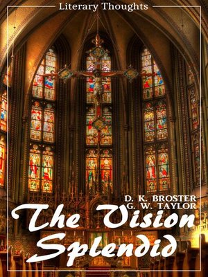 cover image of The Vision Splendid (D. K. Broster) (Literary Thoughts Edition)